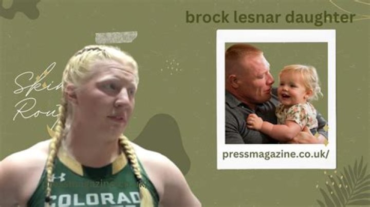 Brock Lesnar Daughter Age: Unraveling the Life of His Precious Child