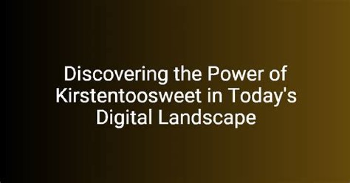 Discovering the Sweet World of Kirstentoosweet