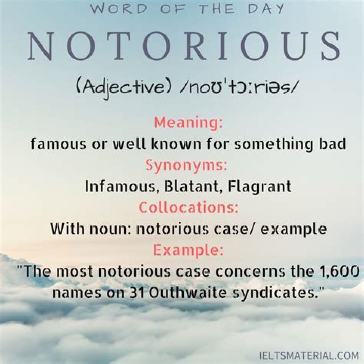 Notorious: Definition and Examples of Infamy