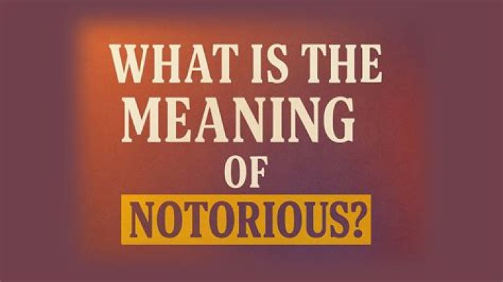 The Complete Guide to the Meaning of Notorious